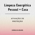 Limpeza e Equilíbrio Energético Pessoal + Casa